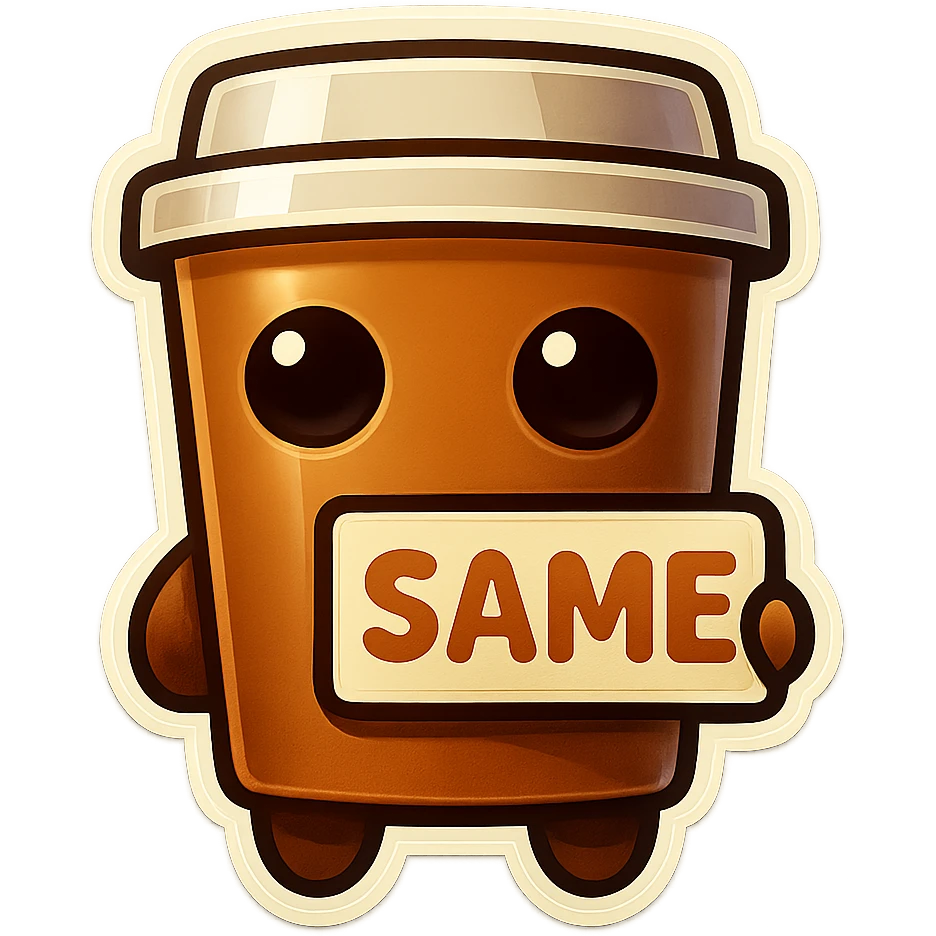 Tall coffee cup, no mouth, holding sign "same" emoji