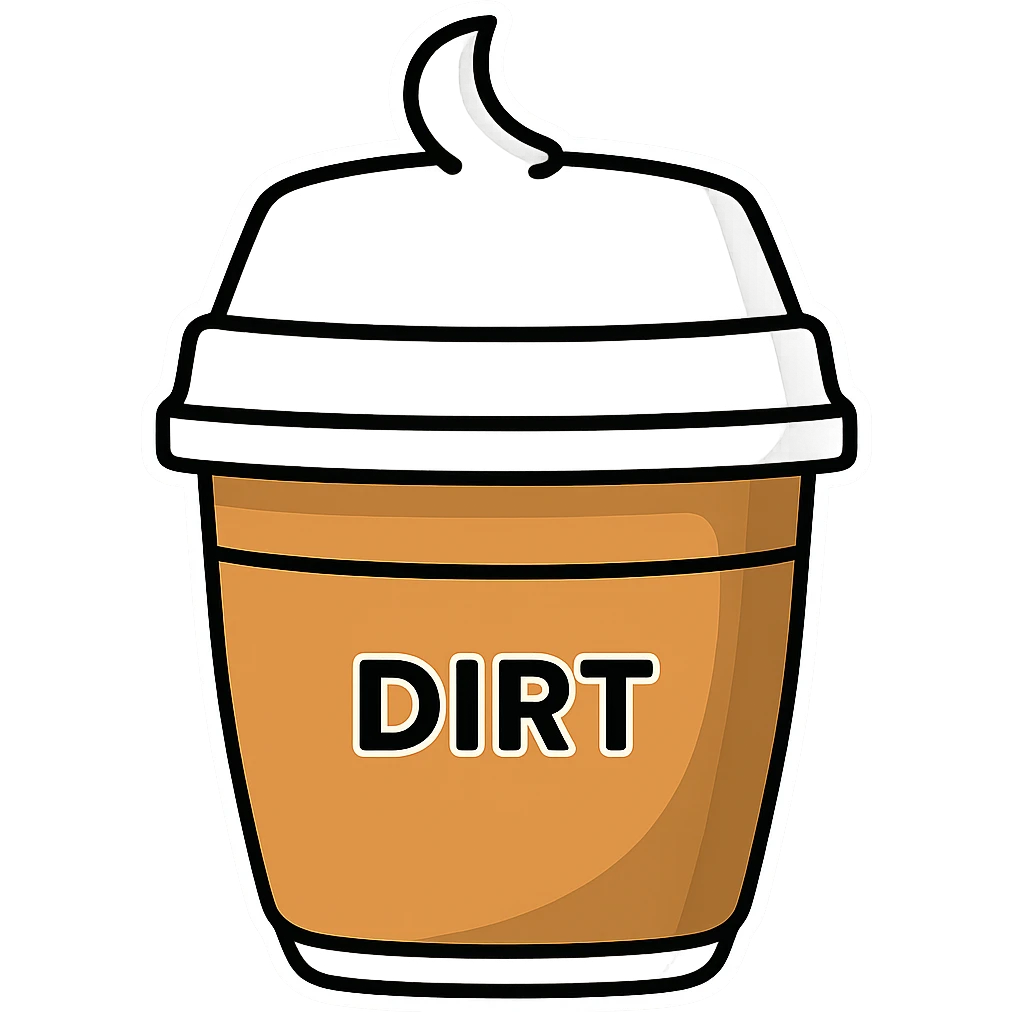Remove the handle from the coffee cup, keep the word 'dirt' on it, in the style of sticker, with no background. emoji