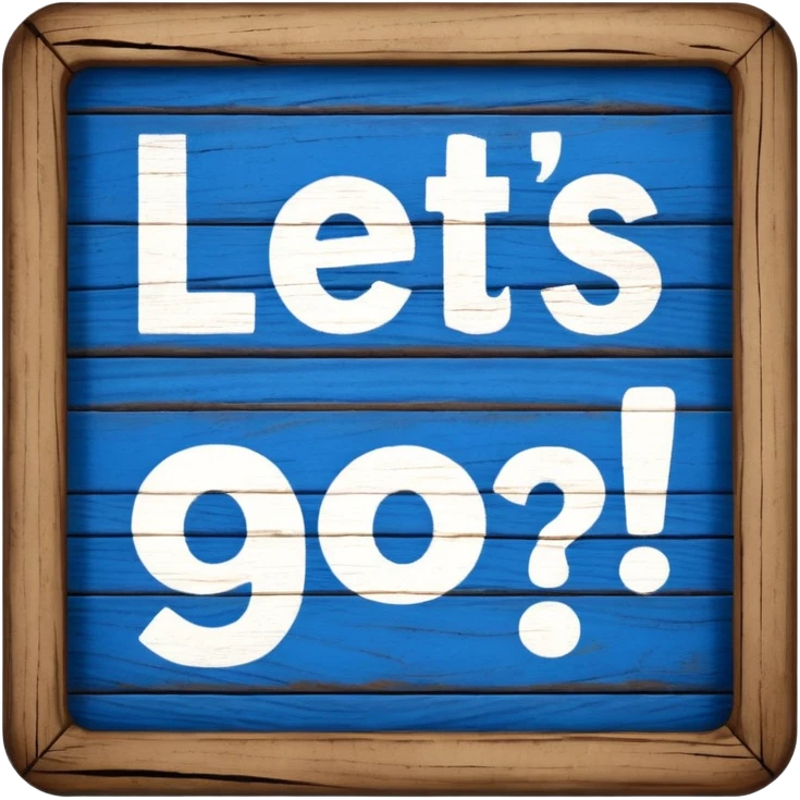 A sign that says "Let's go!" in blue writing  emoji