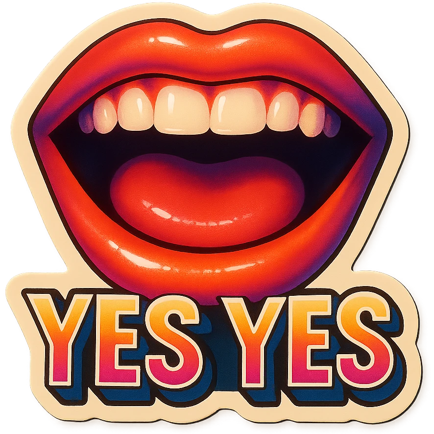 excited smile with mouth open
add the words “yes yes" in White emoji