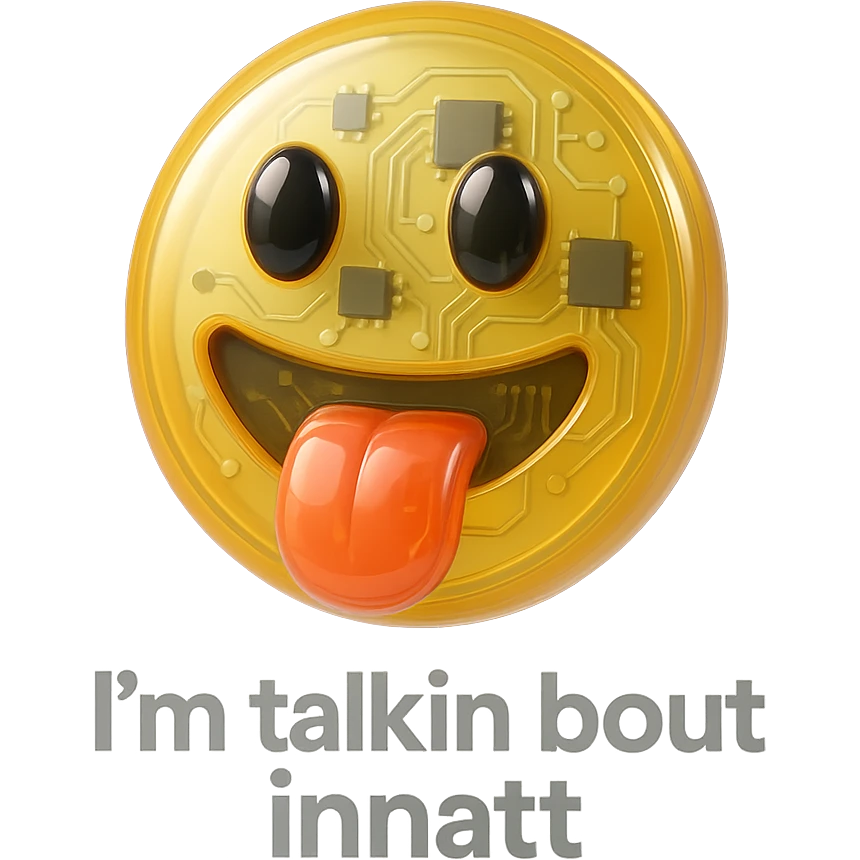 smiling with tongue sticking out
add the words  I’m talking bout innatt  emoji