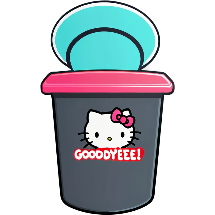 A trash bin that says GOODBYEEEE with hello Kitty in it emoji