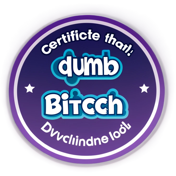 Certificate that says dumb bitch emoji