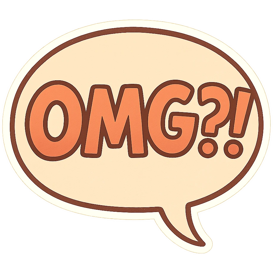Letters in a big speech-bubble reading "OMG?!" emoji