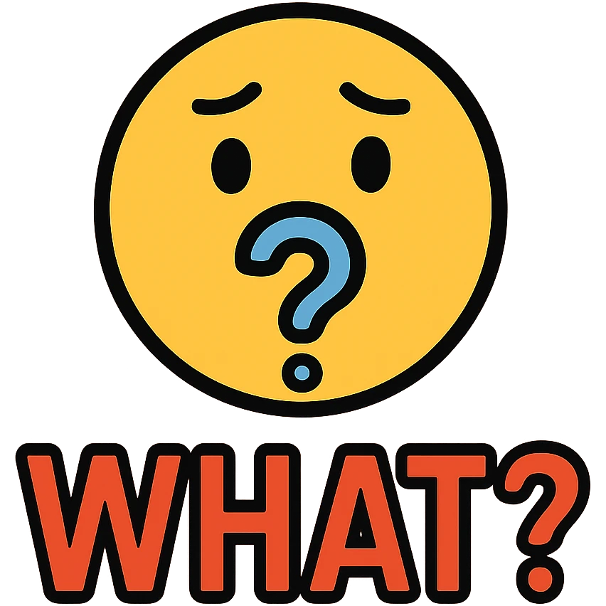 Confused face with text "WHAT?" emoji