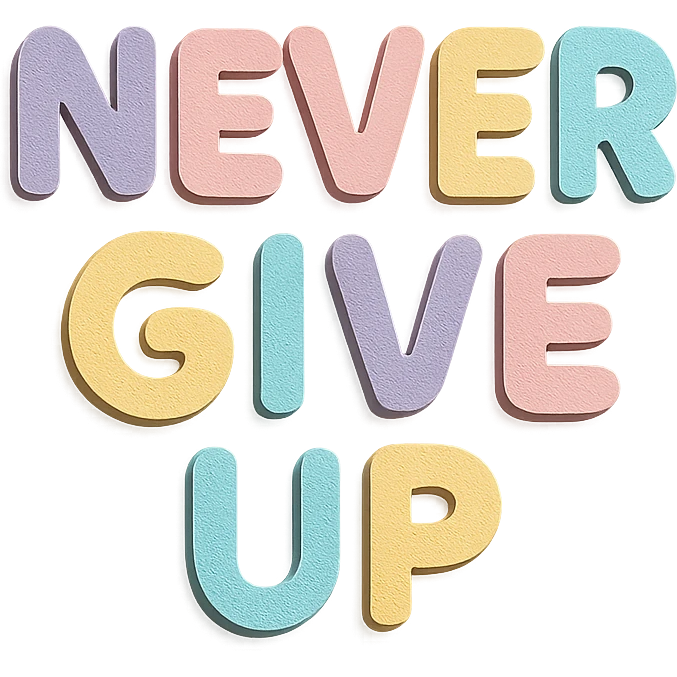 "Never Give Up" in soft pastel rainbow rounded sans-serif font, kawaii style, no outline, 3D paper-craft effect, transparent background emoji