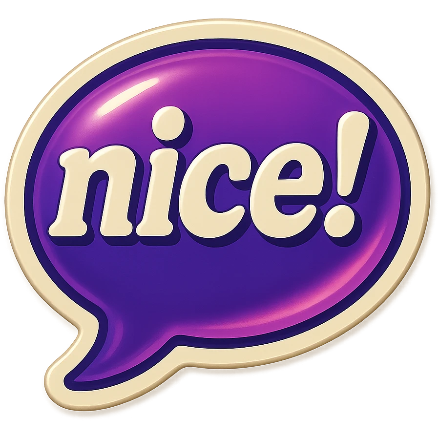 Purple bubble with white text saying "nice!"  emoji