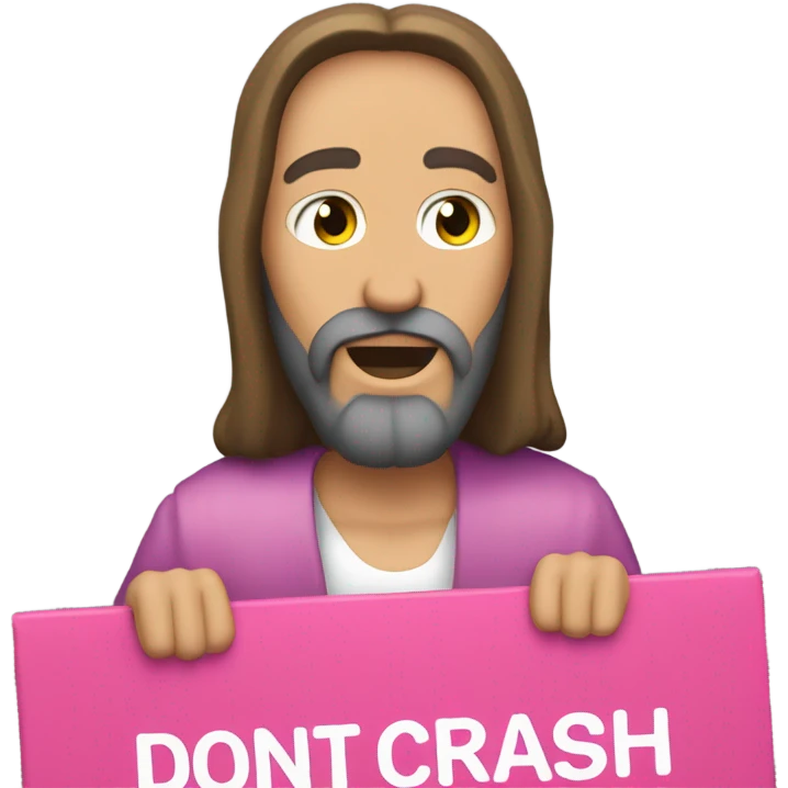 Jesus holding a pink sign that says DONT CRASH OUT emoji