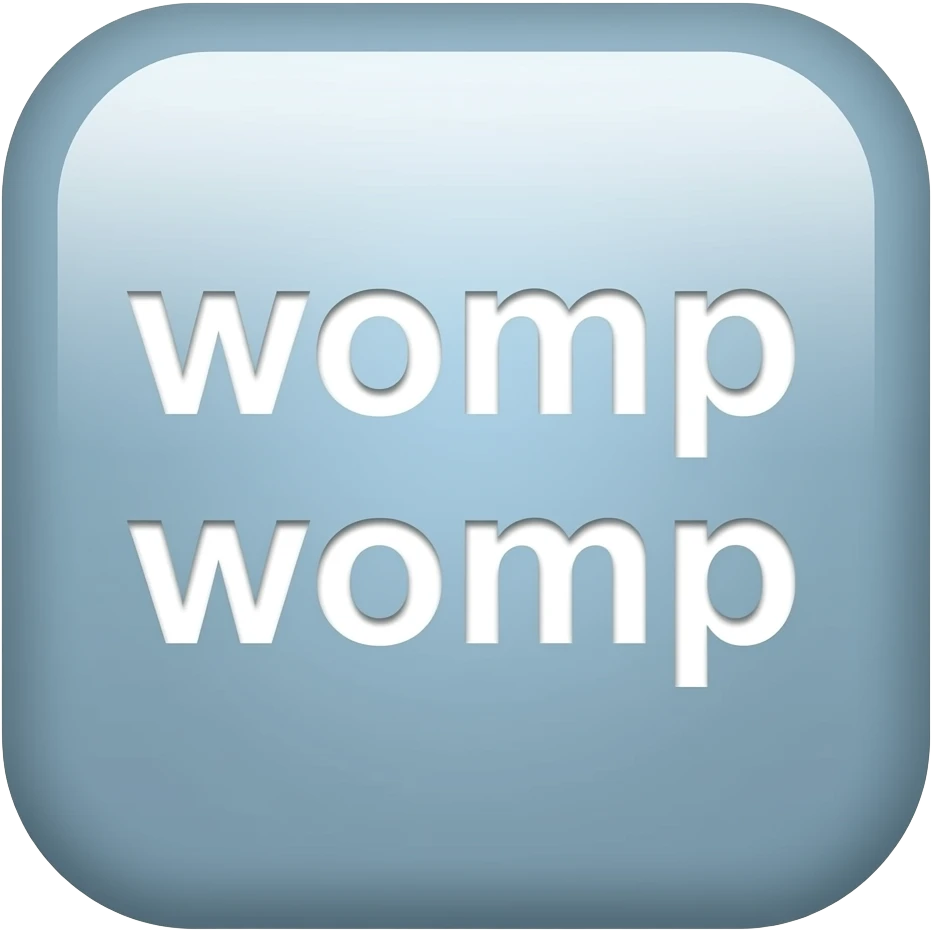 rectangleular button with text reading "womp womp" emoji
