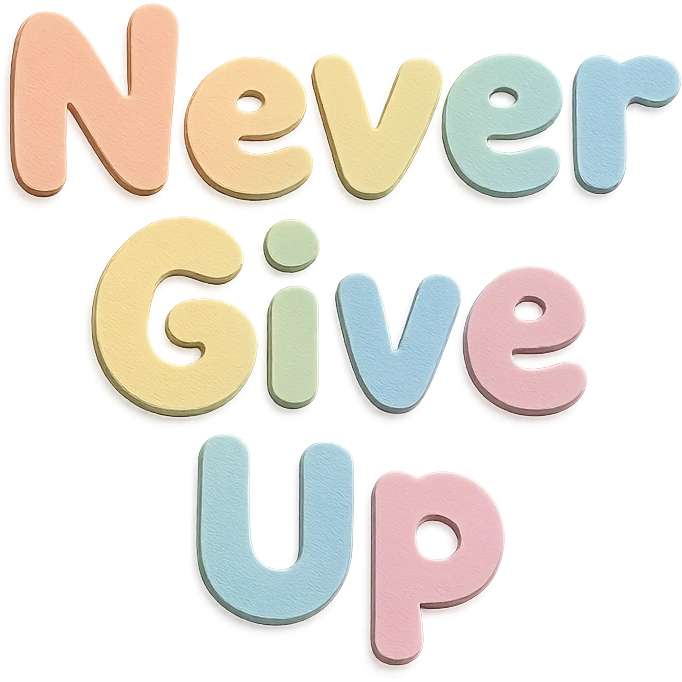 "Never Give Up" in soft pastel rainbow chubby soft text, kawaii design, no outline, transparent background emoji