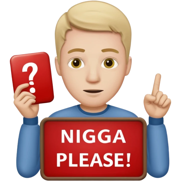 A white man holding a sign that says Nigga please emoji