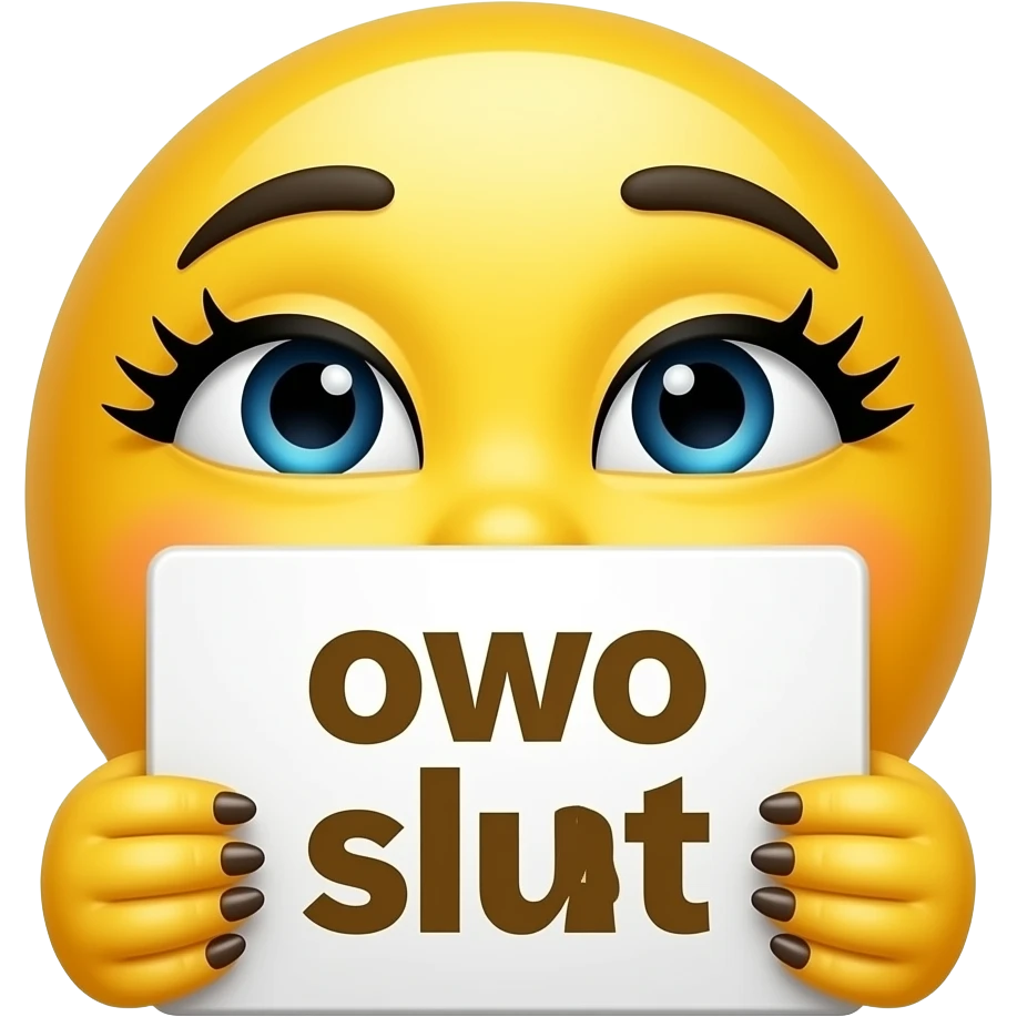 Yellow smiley face with long lashes and long nails holding up a sign that says "owo slut" emoji