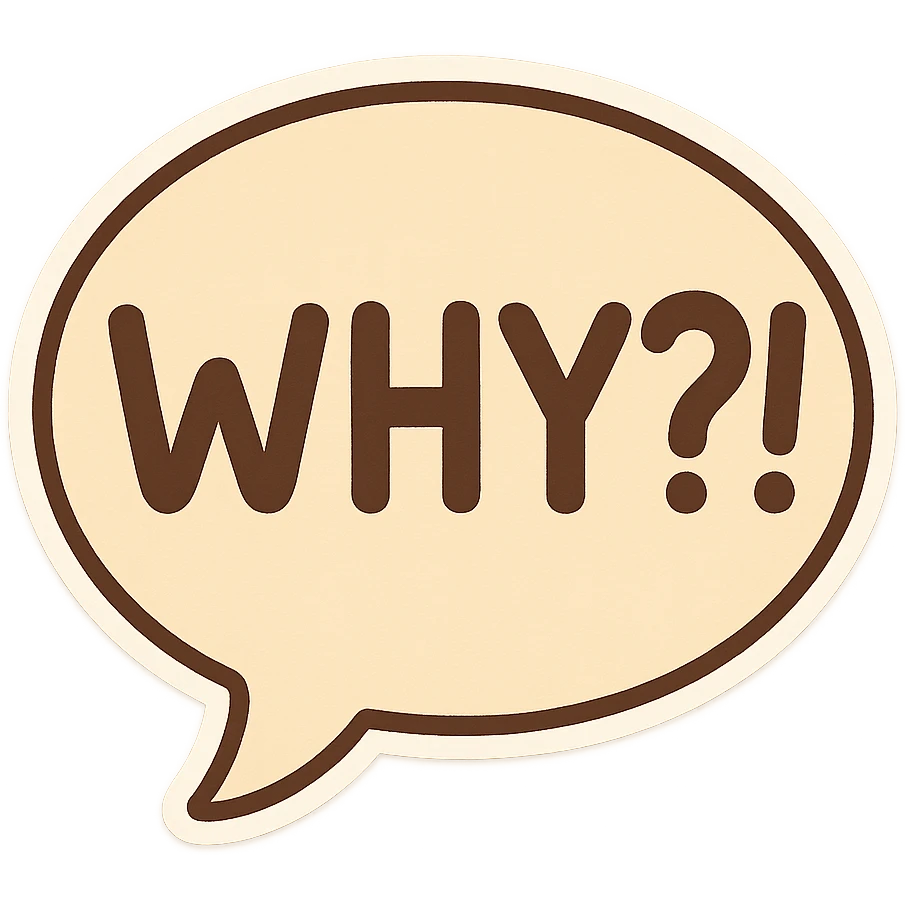 Letters in a big speech-bubble reading "WHY?!" emoji