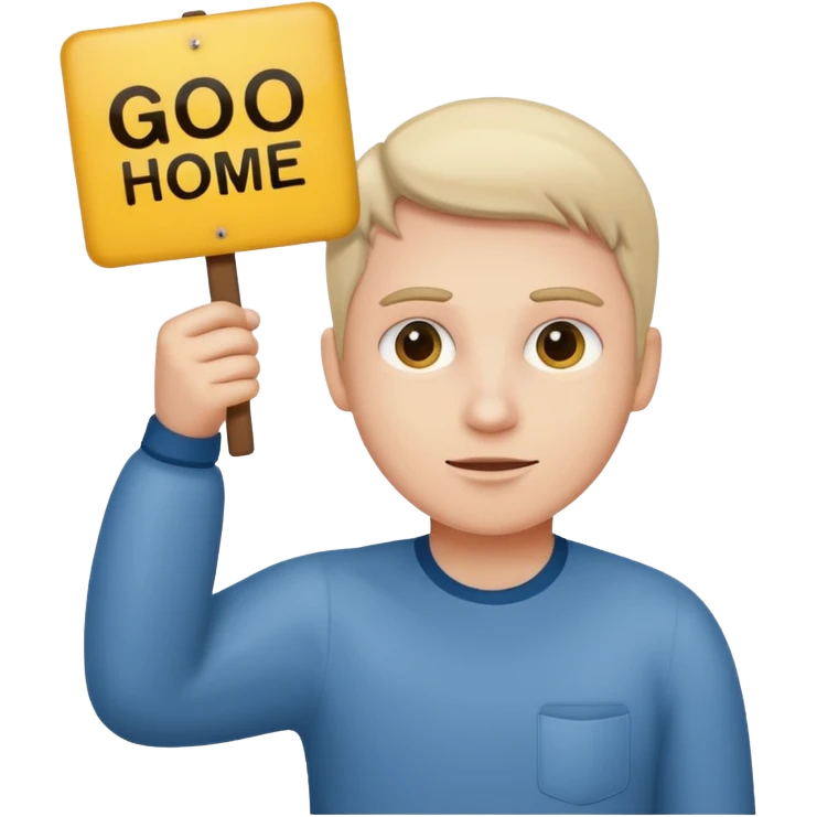 A white person holding a sign that says go home emoji