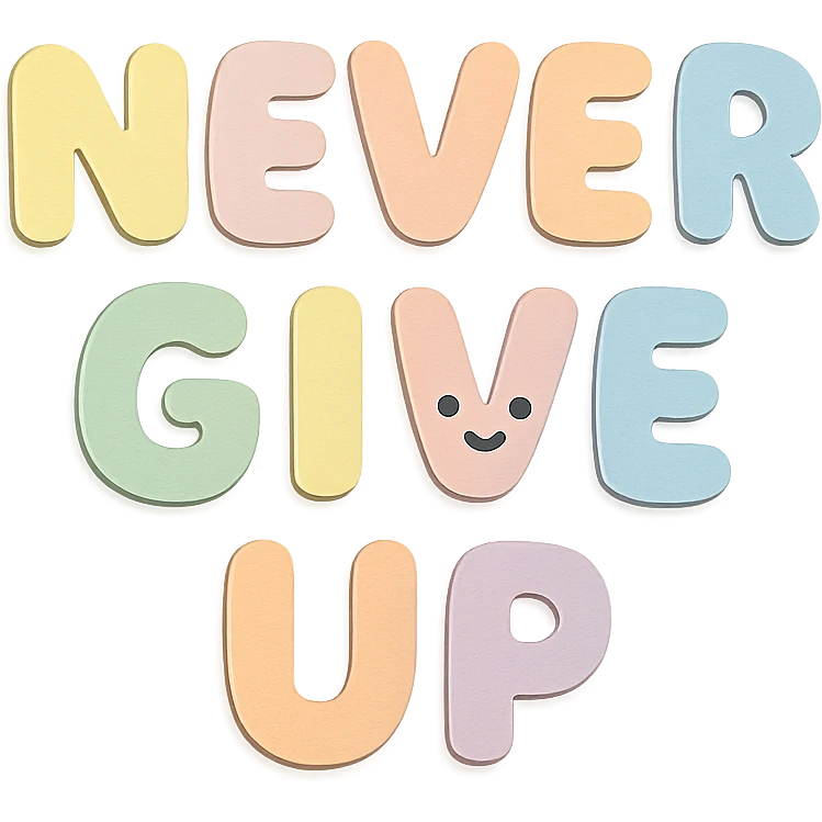 "Never Give Up" in soft pastel rainbow bubble letters, kawaii, no outline, transparent background emoji