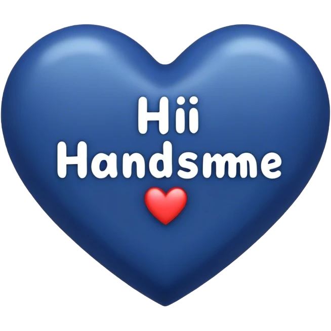 Dark blue heart with the words Hi handsome in the middle  emoji