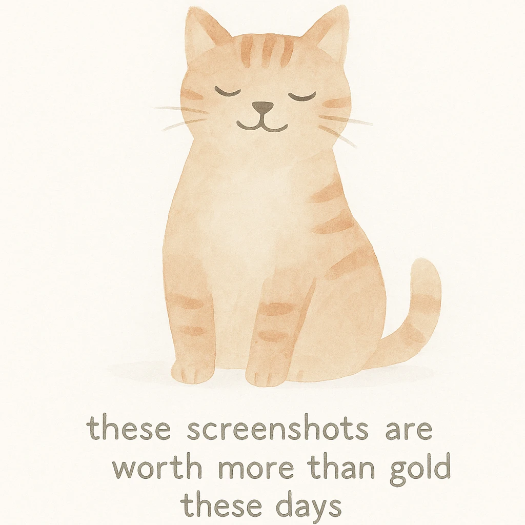 thankful cat with the phrase 'these screenshots are worth more than gold these days' on a white background, watercolor art style emoji