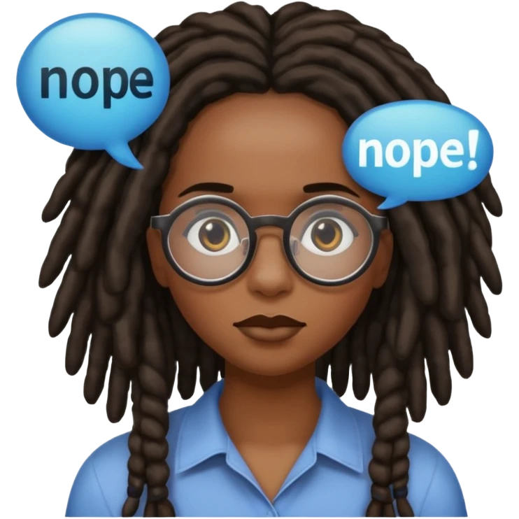 darker skin female with dark dreadlock hair wearing large round glasses with a word bubble saying "nope" emoji