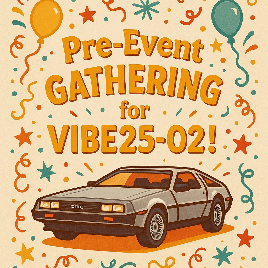 invitation design featuring the text 'Pre-Event Gathering for VIBE25-02!' and a DeLorean car, festive and welcoming style emoji
