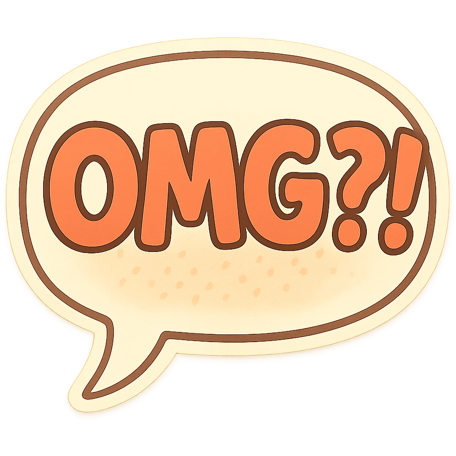 Letters in a big speech-bubble reading "OMG?!" emoji