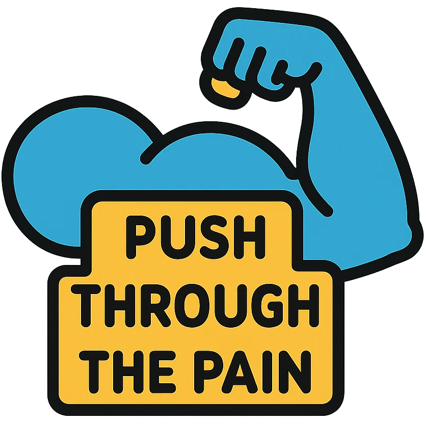 you gotta push through the pain emoji