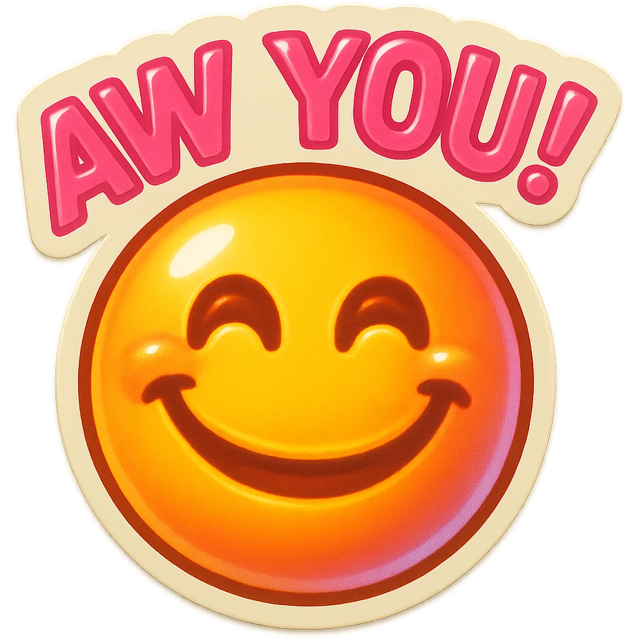 excited smile with mouth closed 
add the words W You! in pink emoji