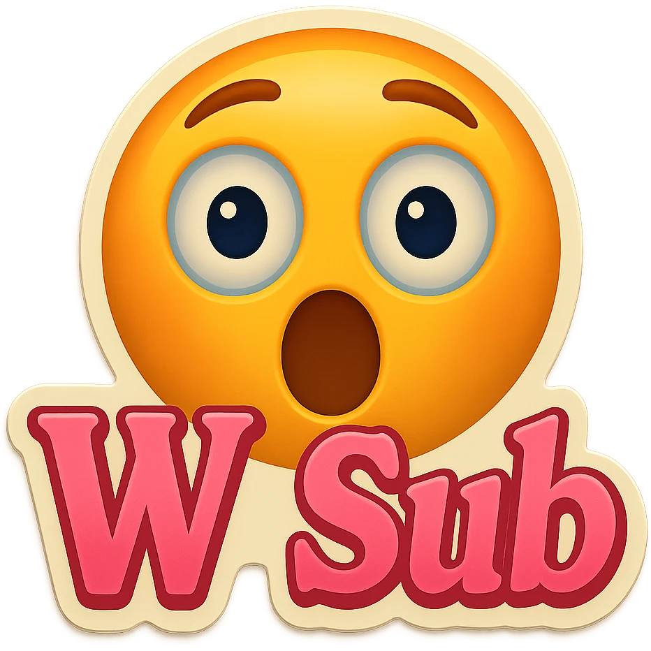 Surprised 
add the words W Sub in pink  emoji