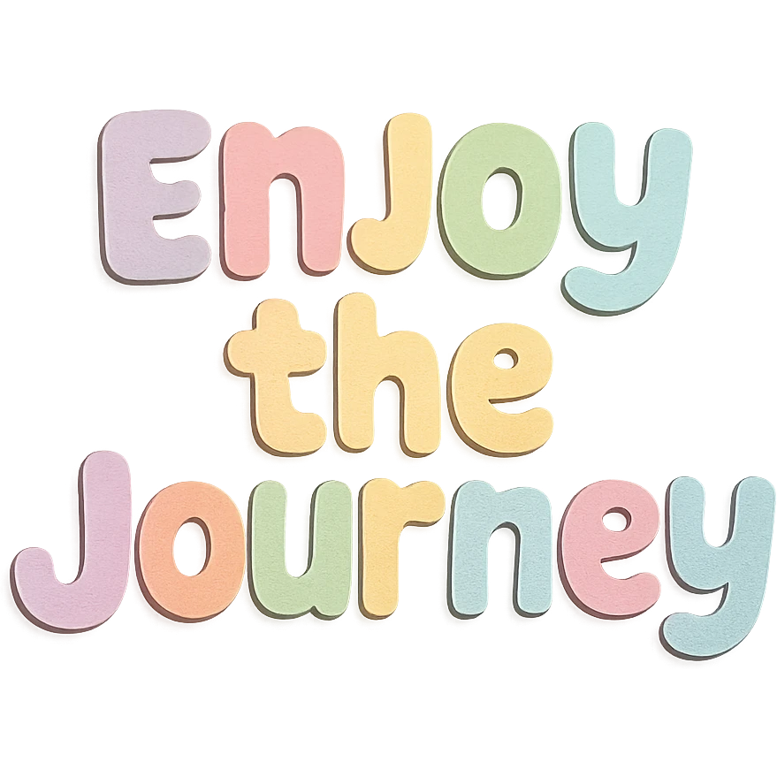 "Enjoy the Journey" in soft pastel rainbow chubby cute lettering, kawaii sticker text, no outline, transparent background emoji