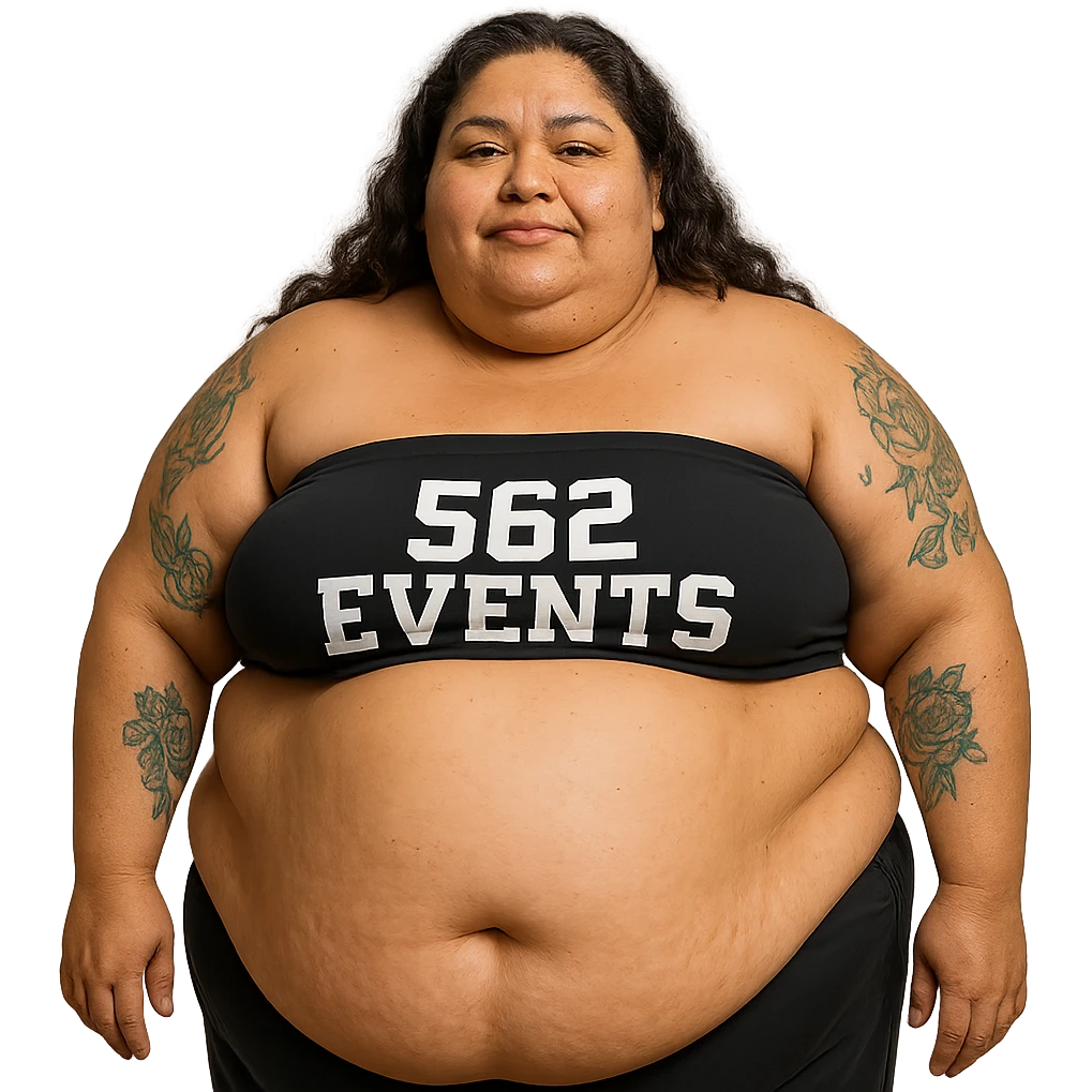 extra large fat Mexican woman with stomach out, tattoos, wearing a tube top that says '562 Events' emoji