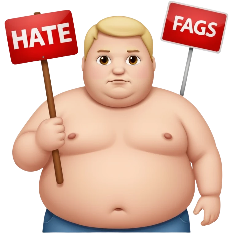 fat guy holding sign that says hate fags emoji