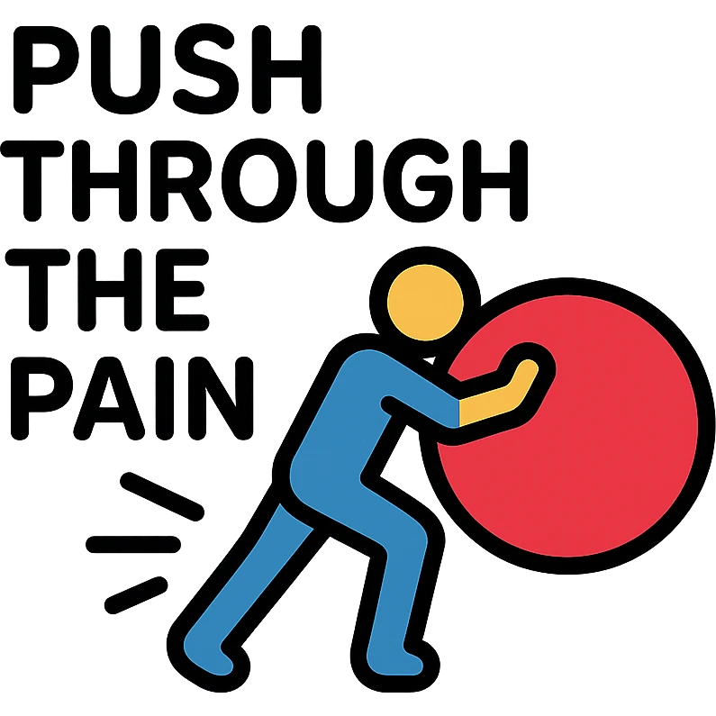 you gotta push through the pain emoji