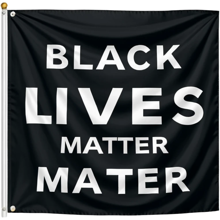 Black lives matter flag; top third of flag is black and has bold white text saying "BLACK". Middle third is white with bold black text saying "LIVES", and bottom third is black with bold white text saying "MATTER" emoji