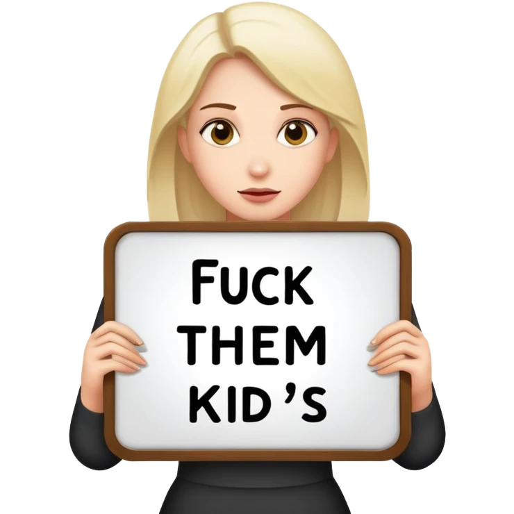 woman holding sign that says fuck them kids emoji