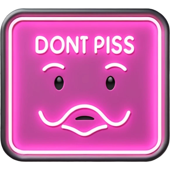 Pink neon sign that says Don’t Piss Me Off emoji