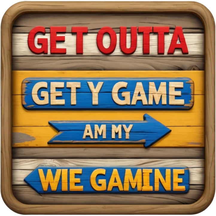 A sign that says "Get outta my game" emoji
