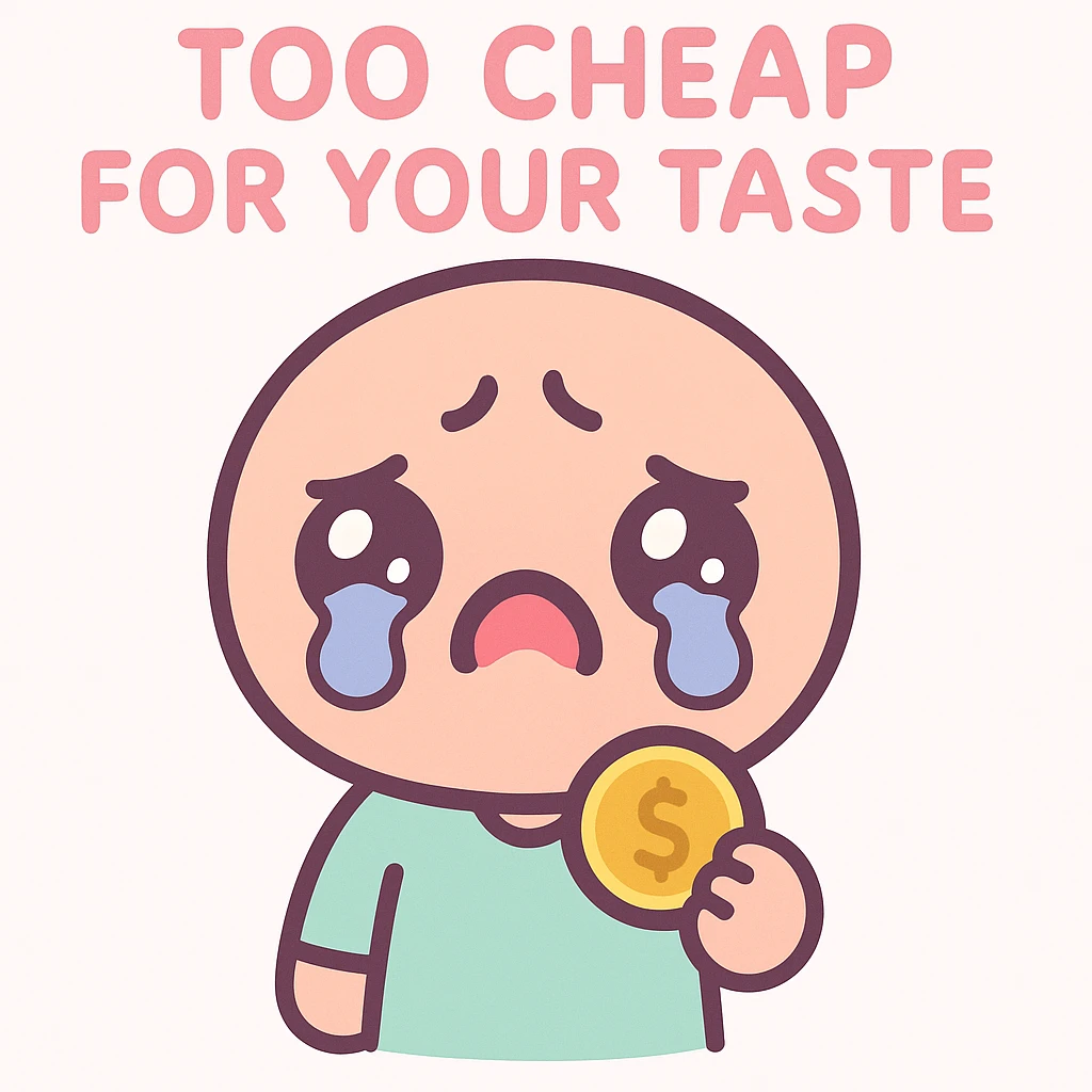 kawaii style character with a dramatic sad face holding a coin, with the phrase 'too cheap for your taste' emoji