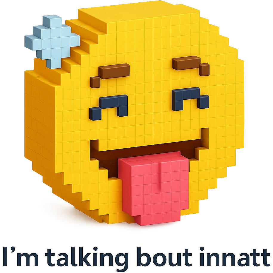 smiling with tongue sticking out
add the words  I’m talking bout innatt  emoji