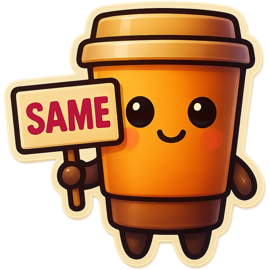 Tall coffee cup, no mouth, holding sign "same" emoji