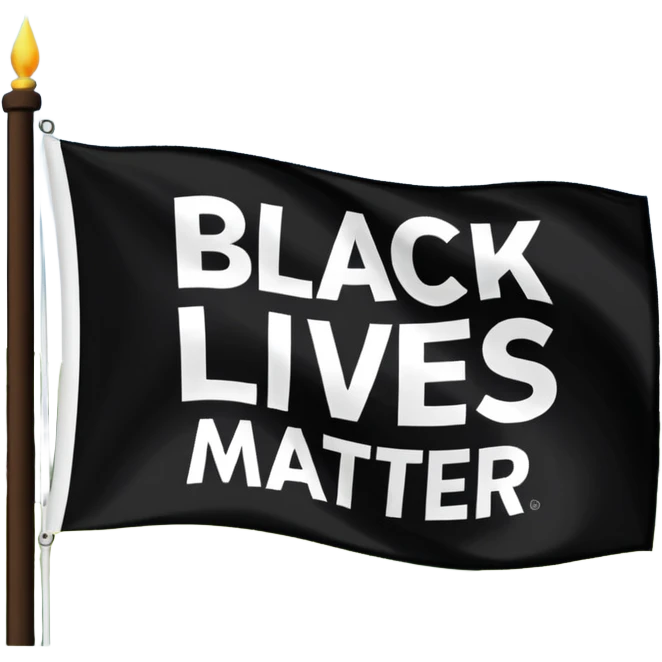 Black lives matter flag; top third of flag is black and has bold white text saying "BLACK". Middle third is white with bold black text saying "LIVES", and bottom third is black with bold white text saying "MATTER" emoji