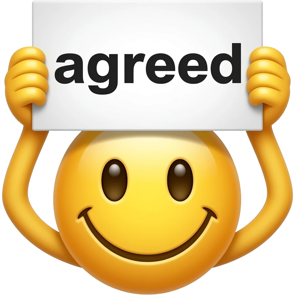 Yellow smiley face holding up a sign that says "agreed" emoji