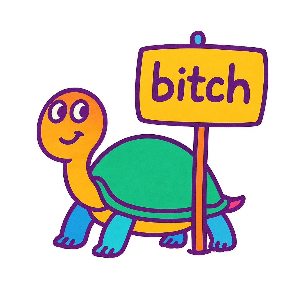 Make the turtle and sign much more colorful while keeping the playful doodle style. The sign should still say 'bitch'. emoji