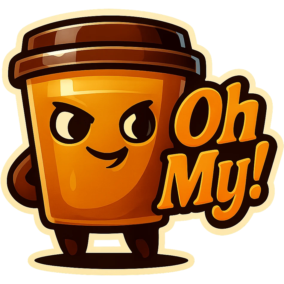 Tall coffee cup, mischievous smirk, looking sideways, big "Oh My!" emoji
