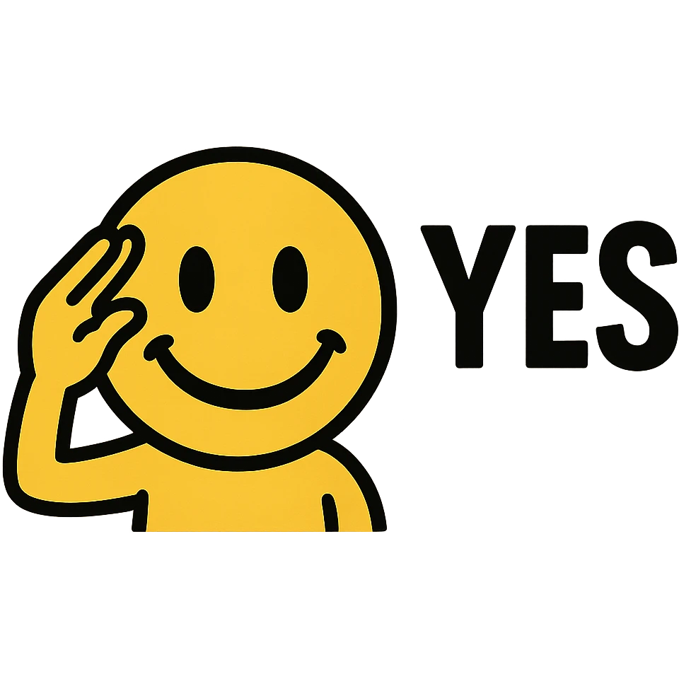 smiley face, dynamic hand to temple and away gesture, with text 'yes' emoji