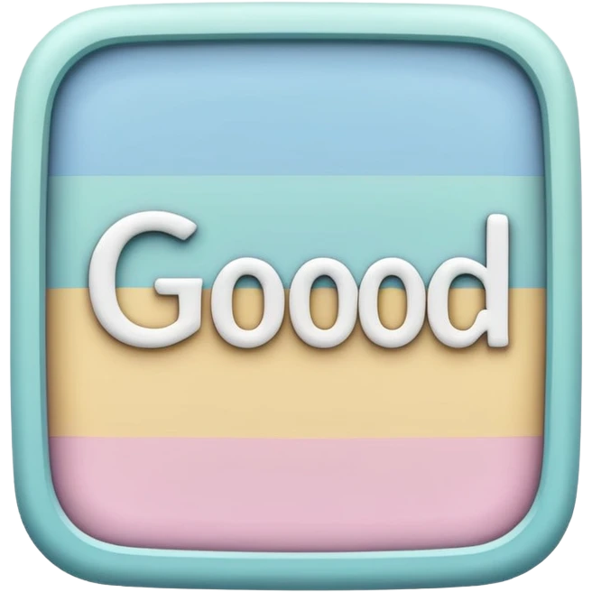 a square, no curved borders in which is good written in it also fill the background with pastel blue color emoji