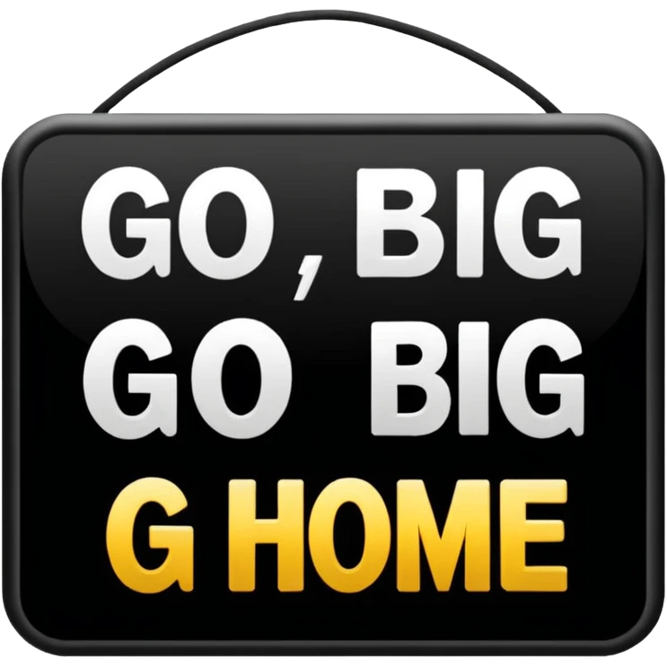 go big or go home emoji