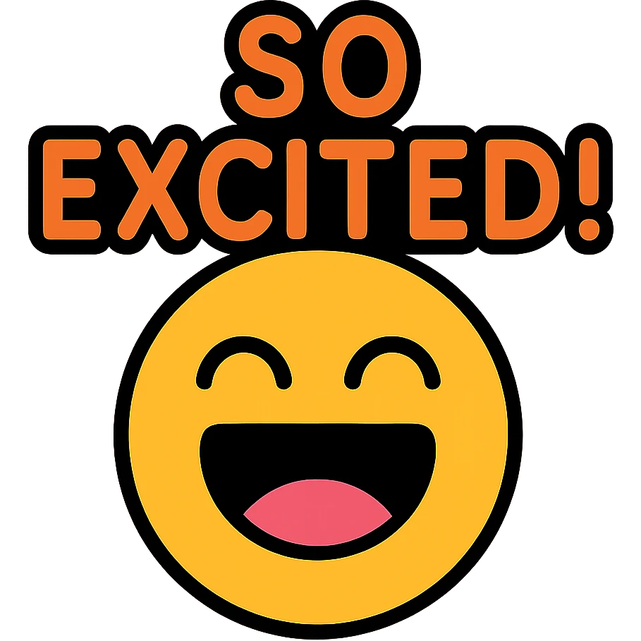 Excited face with text "SO EXCITED!" emoji