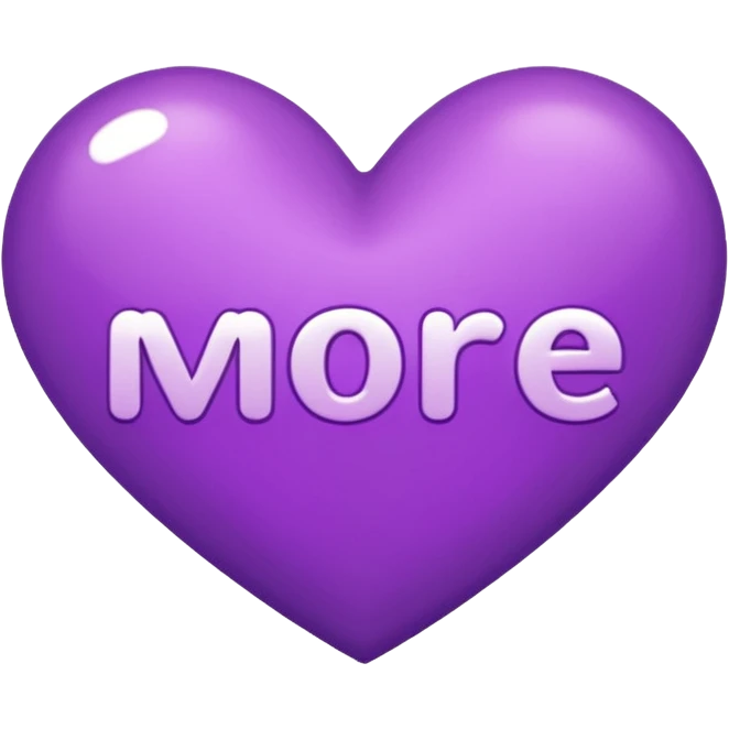 the word "more" in purple and into a heart emoji
