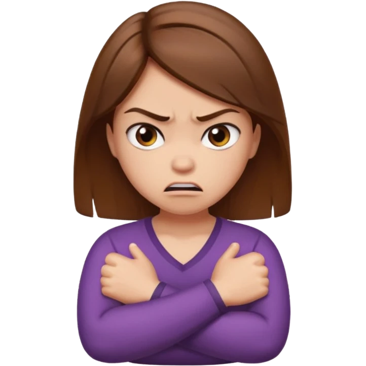 Girl with brown hair crossing arms in front of her chest and making an angry face emoji