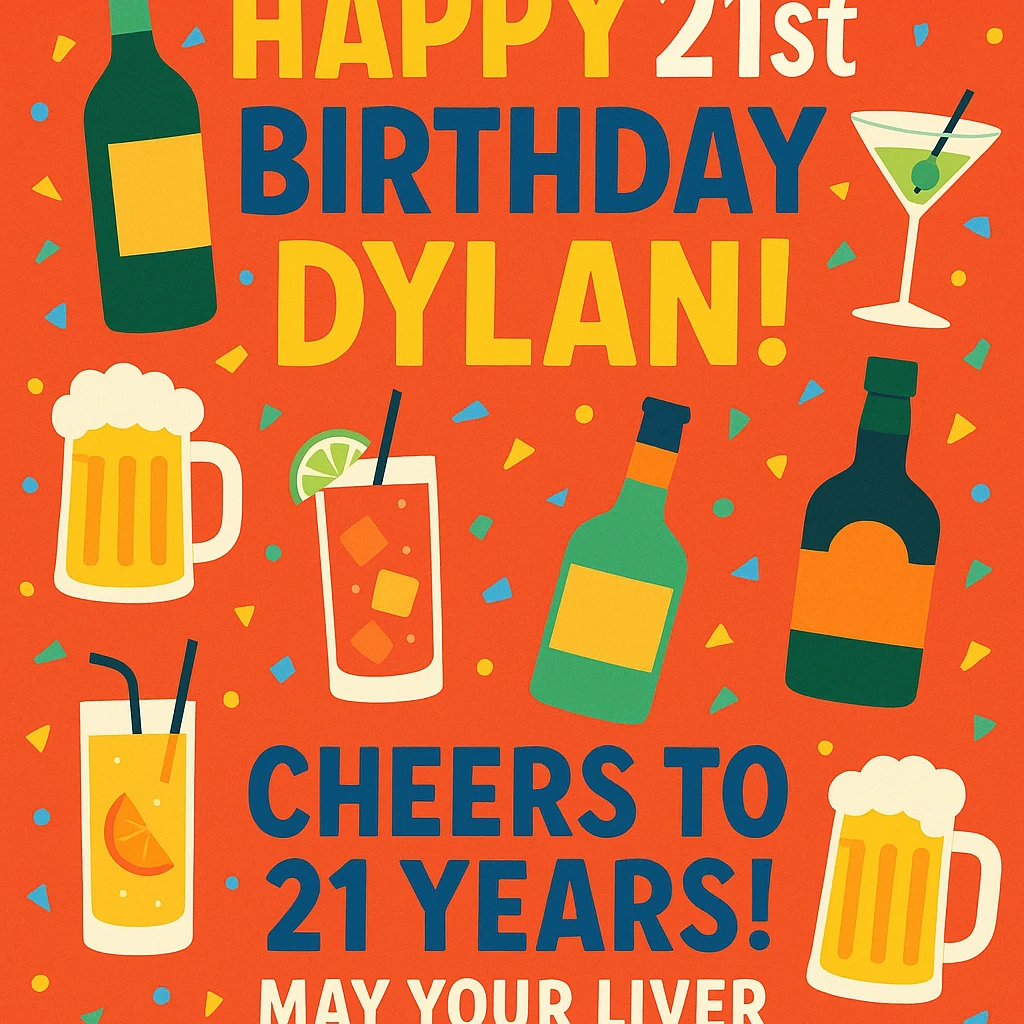 Funny digital birthday card for Dylan's 21st birthday featuring a big headline 'Happy 21st Birthday Dylan!' with lots of booze graphics including bottles, cocktails, and beer mugs, confetti, playful and bright colors, bold sans-serif fonts, and a funny message saying 'Cheers to 21 years! May your liver forgive you.' emoji
