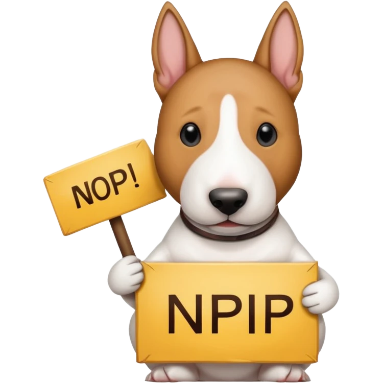 bull terrier dog holding a sign that says "NP" emoji